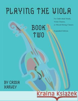 Playing the Viola, Book Two, Expanded Edition Cassia Harvey 9781635232011 C. Harvey Publications - książka
