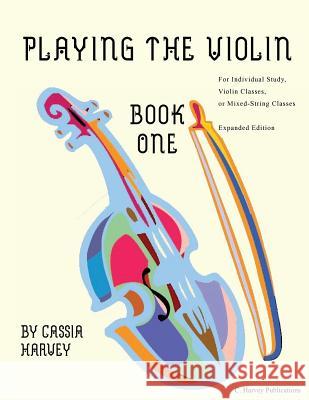 Playing the Violin, Book One Cassia Harvey 9781635231298 C. Harvey Publications - książka