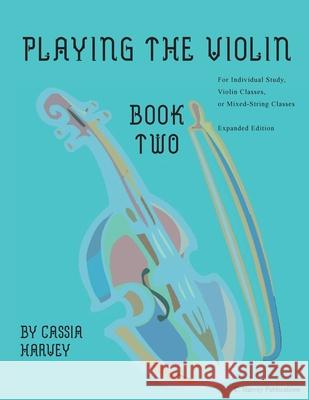 Playing the Violin, Book Two: Expanded Edition Cassia Harvey 9781635232004 C. Harvey Publications - książka