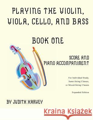 Playing the Violin, Viola, Cello, and Bass Book One: Score and Piano Accompanime Judith Harvey Cassia Harvey 9781635231335 C. Harvey Publications - książka