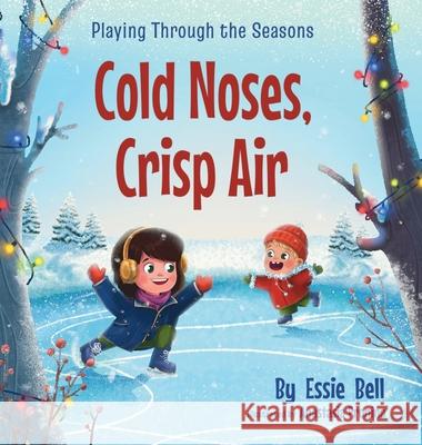 Playing Through the Seasons: Cold Noses, Crisp Air Essie Bell 9781737049975 Lilydale Press - książka