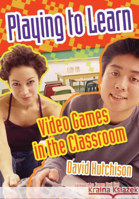 Playing to Learn: Video Games in the Classroom Hutchison, David 9781591584926 Teacher Ideas Press - książka
