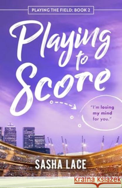 Playing to Score Sasha Lace 9781662526138 Amazon Publishing - książka