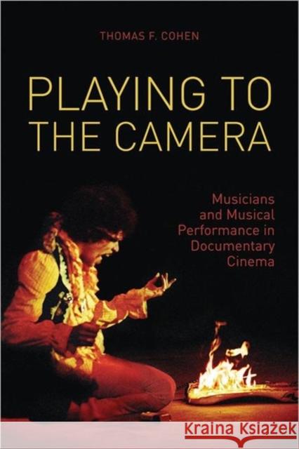 Playing to the Camera: Musicians and Musical Performance in Documentary Cinema Cohen, Thomas 9781906660239  - książka