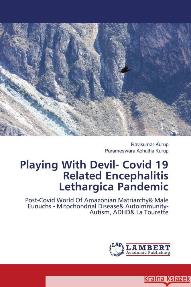 Playing With Devil- Covid 19 Related Encephalitis Lethargica Pandemic Kurup, Ravikumar, Achutha Kurup, Parameswara 9786206784203 LAP Lambert Academic Publishing - książka