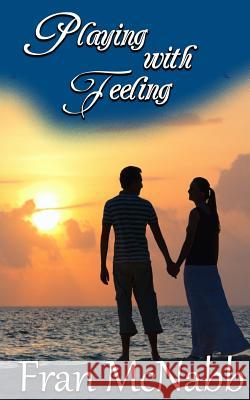 Playing with Feeling Fran McNabb 9781497331327 Createspace - książka