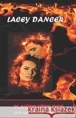 Playing With Fire Dancer, Lacey 9781979916332 Createspace Independent Publishing Platform - książka