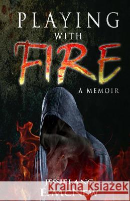 Playing with Fire: a memoir Lang, Jessie 9781496156532 Createspace - książka