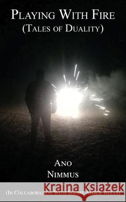 Playing With Fire (Tales of Duality) Ano Nimmus 9781839750441 Grosvenor House Publishing Limited - książka