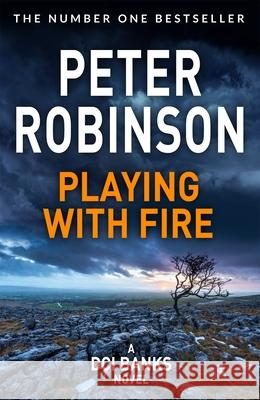 Playing With Fire: The 14th novel in the number one bestselling Inspector Alan Banks crime series Peter Robinson 9781509859986 Pan Macmillan - książka
