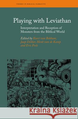 Playing with Leviathan: Interpretation and Reception of Monsters from the Biblical World Koert Bekkum Jaap Dekker Henk R. Kamp 9789004337954 Brill - książka