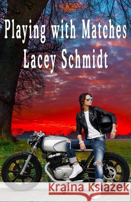 Playing with Matches Lacey Schmidt 9780947528867 Affinity E-Book Press Nz Ltd - książka