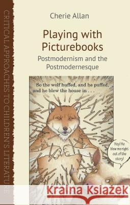 Playing with Picturebooks: Postmodernism and the Postmodernesque Allan, C. 9780230319493  - książka