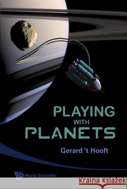 Playing with Planets 't Hooft, Gerard 9789812793072 World Scientific Publishing Company - książka