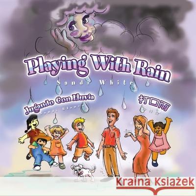 Playing with Rain Sandi White 9781450015349 Xlibris Corporation - książka