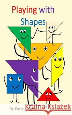 Playing with Shapes Enrique Ortiz 9781387603176 Lulu.com - książka