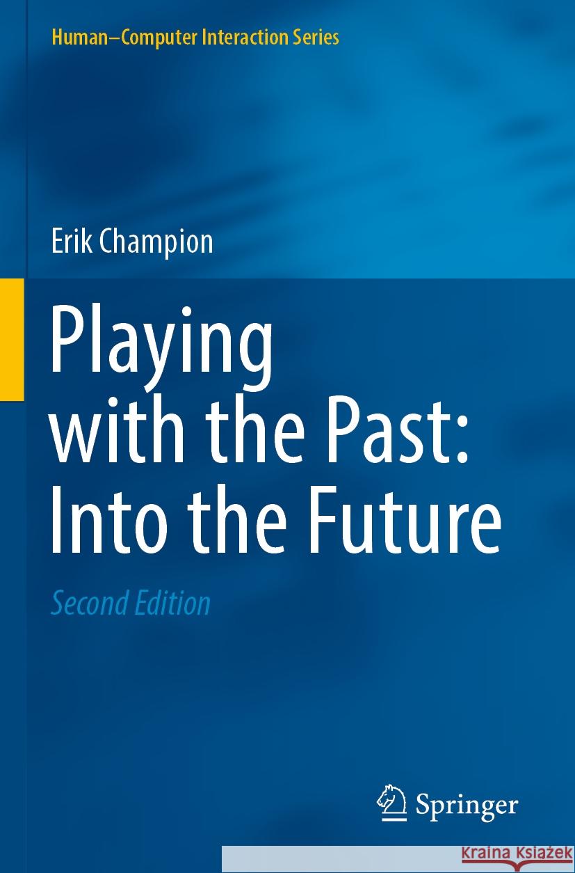 Playing with the Past: Into the Future Erik Champion 9783031109348 Springer - książka