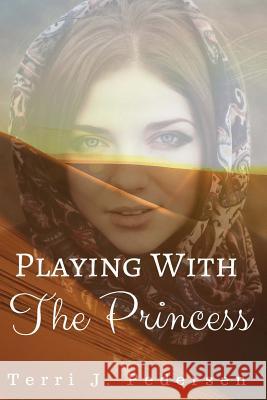 Playing With The Princess Pedersen, Terri J. 9781533011619 Createspace Independent Publishing Platform - książka
