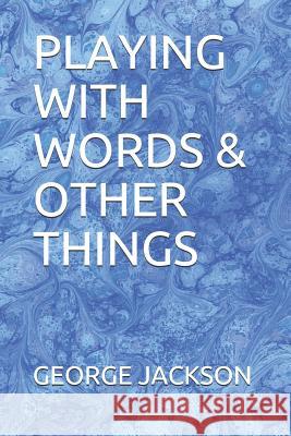 Playing with Words & Other Things George W. Jackson 9781728909516 Independently Published - książka