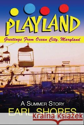 Playland: Greetings From Ocean City, Maryland Earl Shores 9780989236362 One Way Road Press - książka
