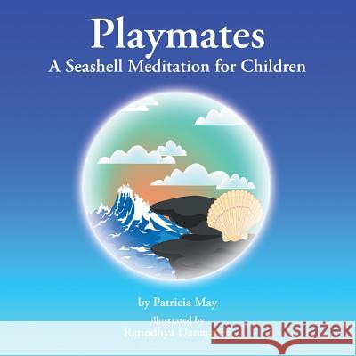 Playmates: A Seashell Meditation for Children May, Patricia 9781504341530 Balboa Press - książka