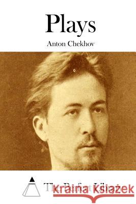 Plays Anton Pavlovich Chekhov The Perfect Library 9781508903017 Createspace - książka