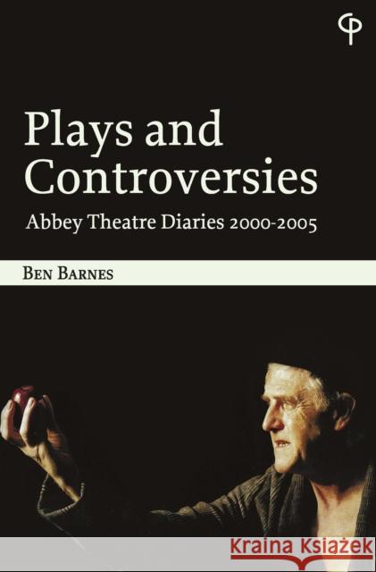 Plays and Controversies: Abbey Theatre Diaries 2000-2005 Barnes, Ben 9781788748995 Peter Lang Ltd, International Academic Publis - książka