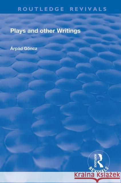 Plays and Other Writings Arpad Goncz 9780367149482 Taylor and Francis - książka