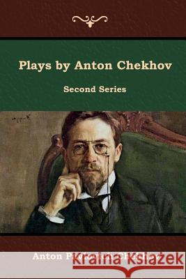 Plays by Anton Chekhov, Second Series Anton Pavlovich Chekhov 9781644392171 Indoeuropeanpublishing.com - książka