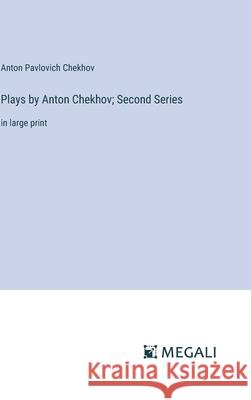 Plays by Anton Chekhov; Second Series: in large print Anton Pavlovich Chekhov 9783387313437 Megali Verlag - książka