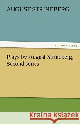 Plays by August Strindberg, Second Series August Strindberg   9783842475496 tredition GmbH - książka