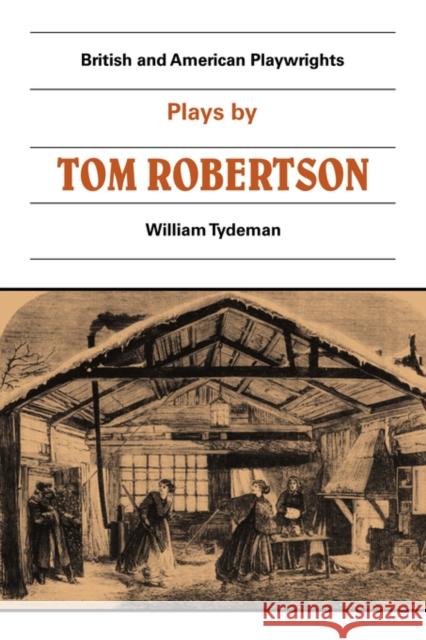 Plays by Tom Robertson: Society, Ours, Caste, School Tydeman, William 9780521299398 Cambridge University Press - książka