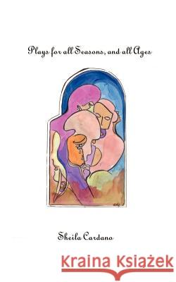 Plays for All Seasons, and All Ages Cardano 9781585005703 Authorhouse - książka