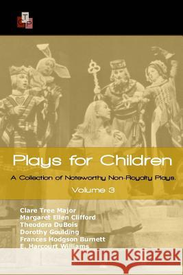 Plays for Children: Volume 3: A Collection of Noteworthy Non-Royalty Plays Theodora DuBois Clare Tre Margaret Ellen Clifford 9781514880128 Createspace - książka