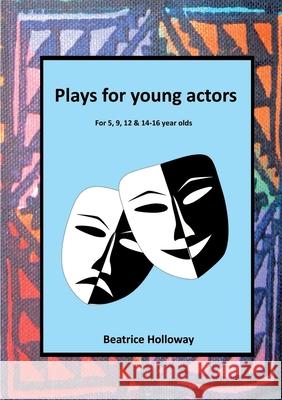 Plays for Young Actors Beatrice Holloway 9781912416790 Tsl Drama - książka