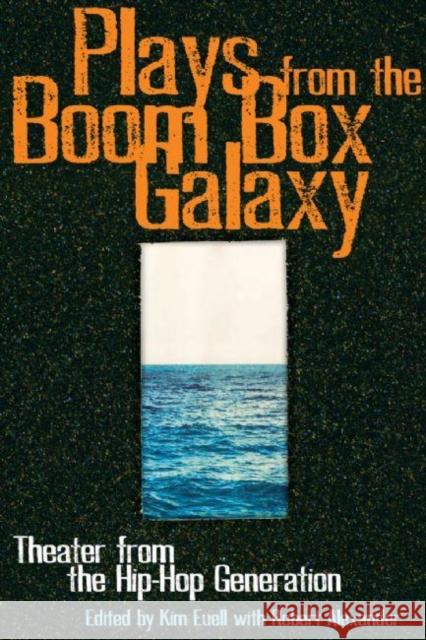 Plays from the Boom Box Galaxy: Theater from the Hip Hop Generation Euell, Kim 9781559362924 Theatre Communications Group - książka