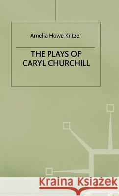 Plays of Caryl Churchill Howe Kritzer, Amelia 9780333522486 PALGRAVE MACMILLAN - książka