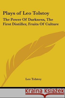 Plays of Leo Tolstoy: The Power Of Darkness, The First Distiller, Fruits Of Culture Tolstoy, Leo 9781417970551  - książka