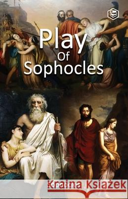 Plays of Sophocles: Oedipus the King; Oedipus at Colonus; Antigone Sophocles 9789391316556 Sanage Publishing House - książka