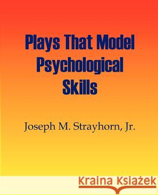 Plays That Model Psychological Skills Joseph M. Strayhorn 9781931773096 Psychological Skills Press - książka