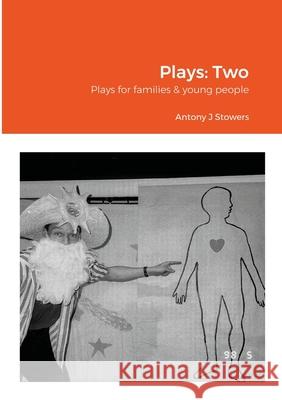 Plays: Two: Plays for families & young people Stowers, Antony J. 9780244455514 Lulu.com - książka