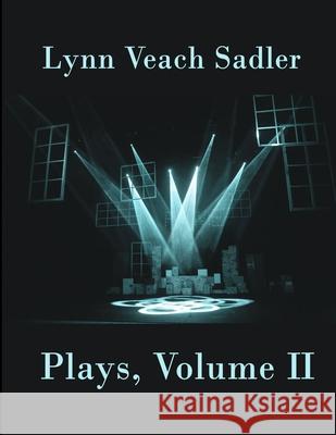 Plays, Volume II Lynn Veach Sadler 9780359520329 Lulu.com - książka