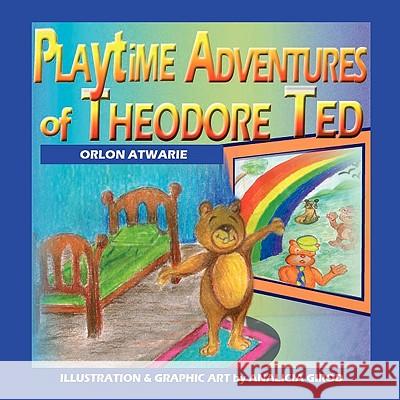 Playtime Adventures of Theodore Ted Orlon Atwarie 9781935434474 Greenwinefamilybooks - książka