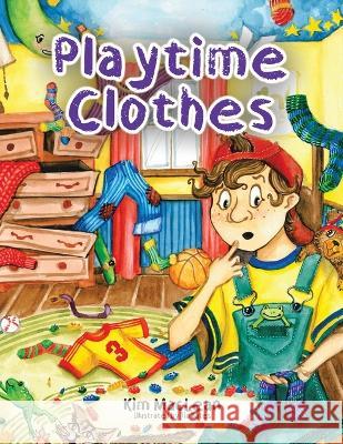 Playtime Clothes Kim MacLean Tia Bates 9780228883548 Tellwell Talent - książka