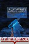 Play/Write: Digital Rhetoric, Writing, Games Douglas Eyman Andrea D. Davis 9781602357310 Parlor Press