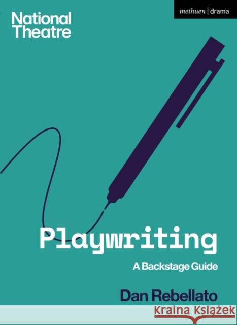 Playwriting: A Backstage Guide Dan Rebellato 9781350135833 Bloomsbury Publishing PLC - książka