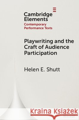 Playwriting and the Craft of Audience Participation Helen E. (The University of Edinburgh) Shutt 9781009590587 Cambridge University Press - książka