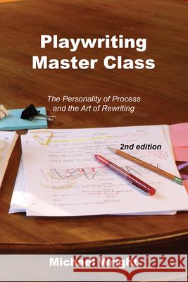 Playwriting Master Class : The Personality of Process and the Art of Rewriting Michael Wright 9781585103423 Focus Publishing (AU) - książka