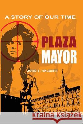 Plaza Mayor - A Story of Our Time John Halbert 9781621373339 Virtualbookworm.com Publishing - książka