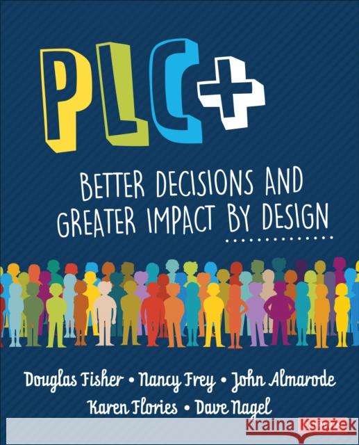 Plc+: Better Decisions and Greater Impact by Design Douglas B. Fisher Nancy Frey John T. Almarode 9781544361796 Corwin Publishers - książka